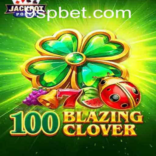 Exploring the Thrilling World of 100BlazingClover: A Gamer's Delight